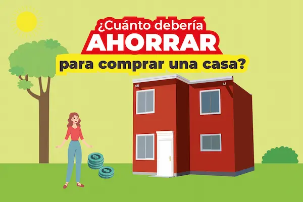 Cuánto necesitas realmente para comprar tu casa